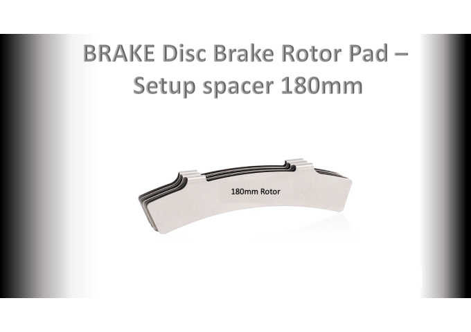 BRAKE Disc Brake Pad- 180mm - Setup Spacer